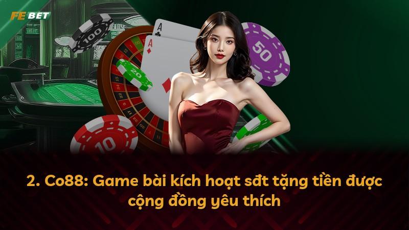2. Co88: Game bài kích hoạt sđt tặng tiền được cộng đồng yêu thích
