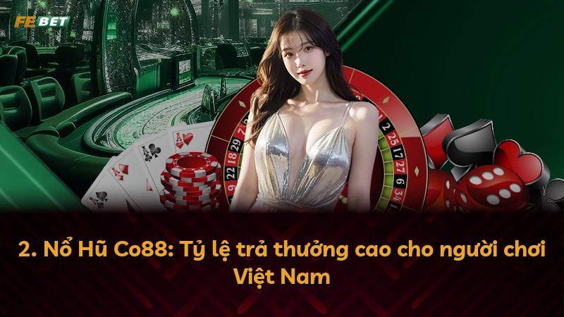 2. Nổ Hũ Co88: Tỷ lệ trả thưởng cao cho người chơi Việt Nam