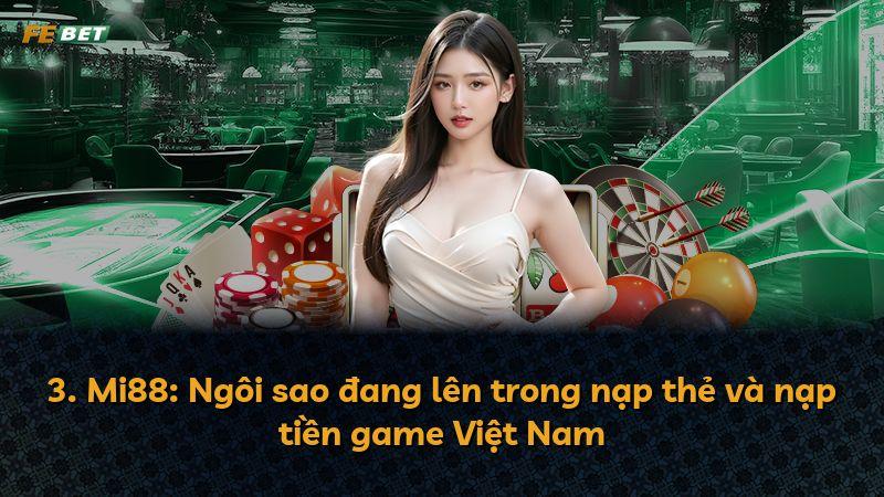 3. Mi88: Ngôi sao đang lên trong nạp thẻ và nạp tiền game Việt Nam