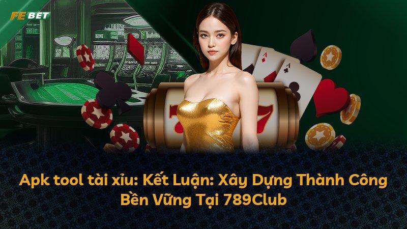 Apk tool tài xỉu: Kết Luận: Xây Dựng Thành Công Bền Vững Tại 789Club
