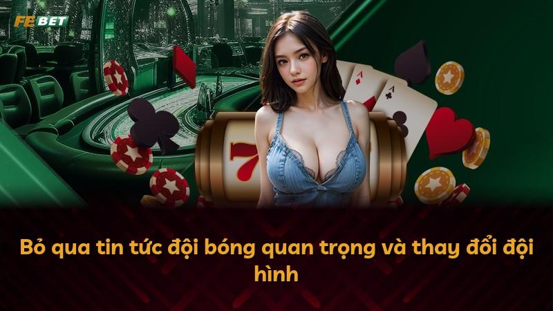 Bỏ qua tin tức đội bóng quan trọng và thay đổi đội hình