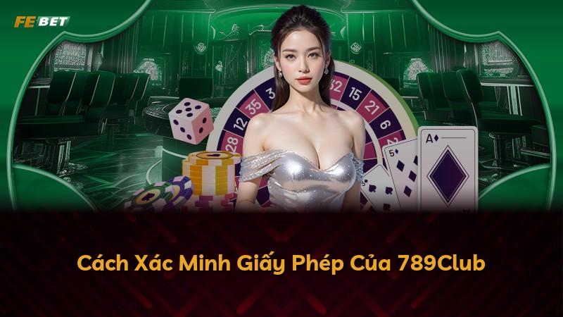 Cách Xác Minh Giấy Phép Của 789Club