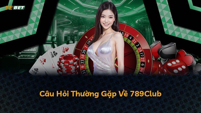 Câu Hỏi Thường Gặp Về 789Club