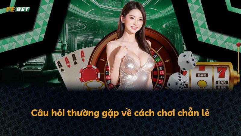 Câu hỏi thường gặp về cách chơi chẵn lẻ