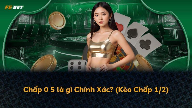 Chấp 0 5 là gì Chính Xác? (Kèo Chấp 1/2)
