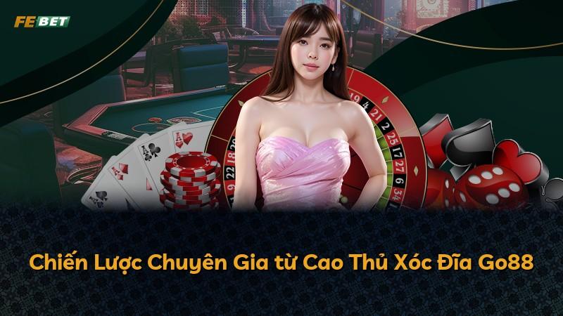 Chiến Lược Chuyên Gia từ Cao Thủ Xóc Đĩa Go88