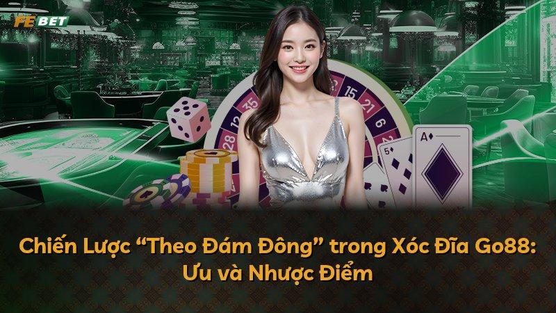 Chiến Lược “Theo Đám Đông” trong Xóc Đĩa Go88: Ưu và Nhược Điểm