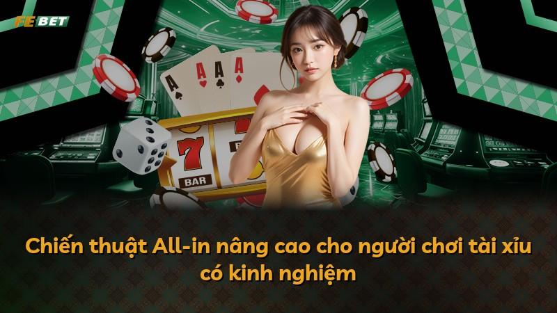Chiến thuật All-in nâng cao cho người chơi tài xỉu có kinh nghiệm