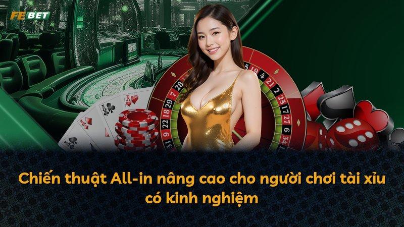 Chiến thuật All-in nâng cao cho người chơi tài xỉu có kinh nghiệm