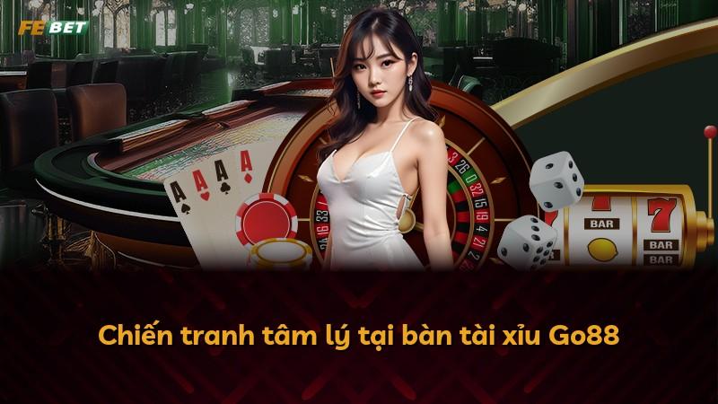 Chiến tranh tâm lý tại bàn tài xỉu Go88