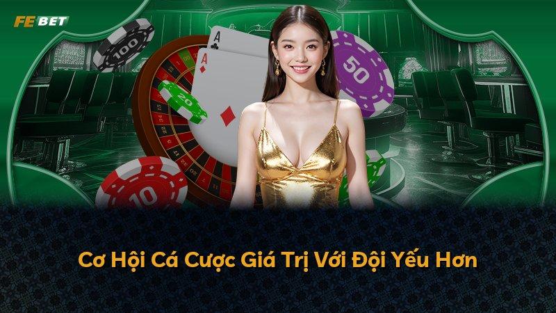 Cơ Hội Cá Cược Giá Trị Với Đội Yếu Hơn