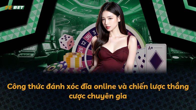 Công thức đánh xóc đĩa online và chiến lược thắng cược chuyên gia