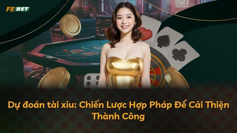 Dự đoán tài xỉu: Chiến Lược Hợp Pháp Để Cải Thiện Thành Công