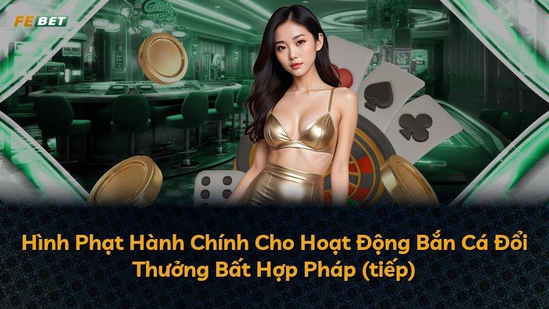 Hình Phạt Hành Chính Cho Hoạt Động Bắn Cá Đổi Thưởng Bất Hợp Pháp (tiếp)