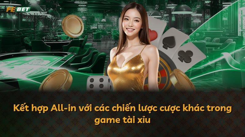 Kết hợp All-in với các chiến lược cược khác trong game tài xỉu