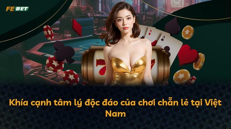 Khía cạnh tâm lý độc đáo của chơi chẵn lẻ tại Việt Nam