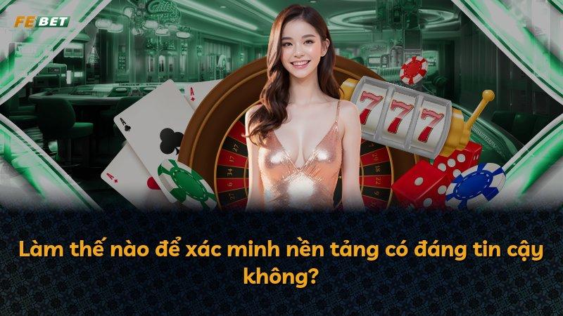 Làm thế nào để xác minh nền tảng có đáng tin cậy không?