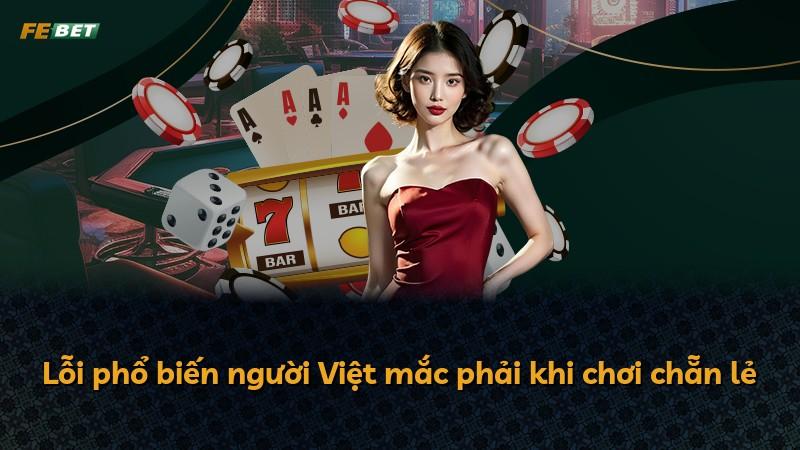 Lỗi phổ biến người Việt mắc phải khi chơi chẵn lẻ