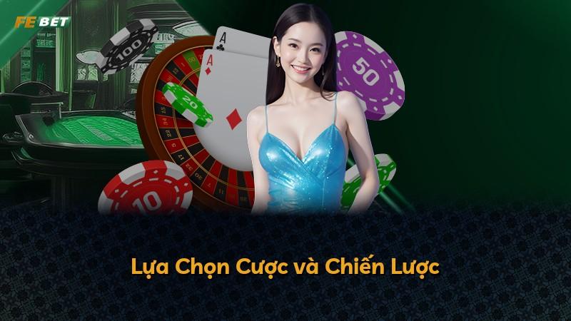 Lựa Chọn Cược và Chiến Lược