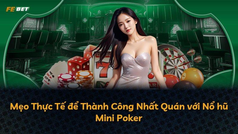Mẹo Thực Tế để Thành Công Nhất Quán với Nổ hũ Mini Poker