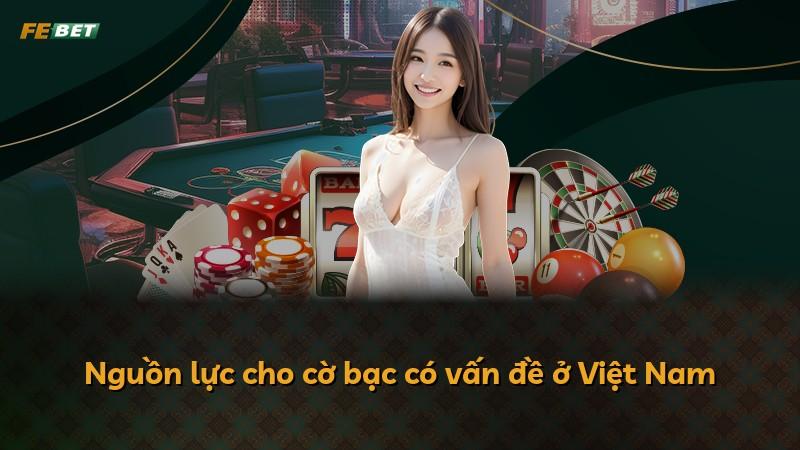 Nguồn lực cho cờ bạc có vấn đề ở Việt Nam