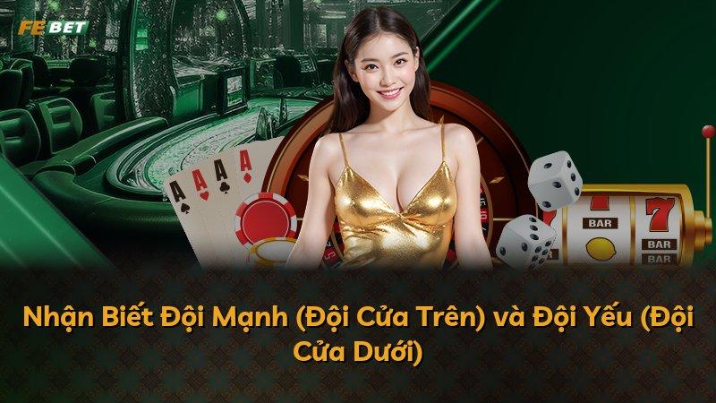 Nhận Biết Đội Mạnh (Đội Cửa Trên) và Đội Yếu (Đội Cửa Dưới)