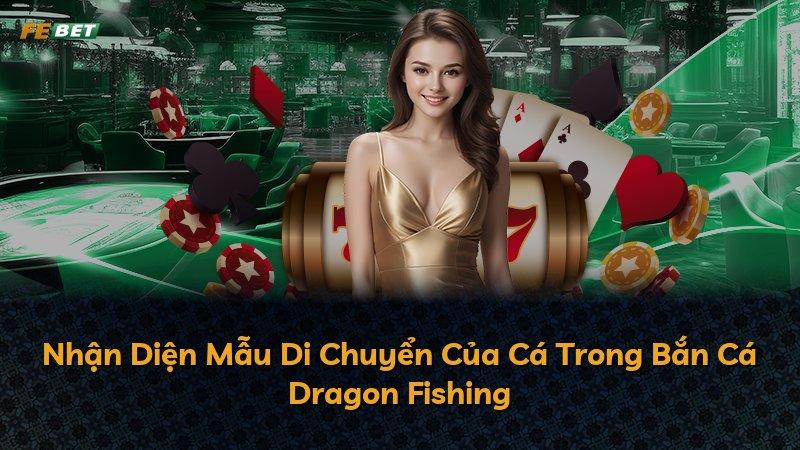Nhận Diện Mẫu Di Chuyển Của Cá Trong Bắn Cá Dragon Fishing