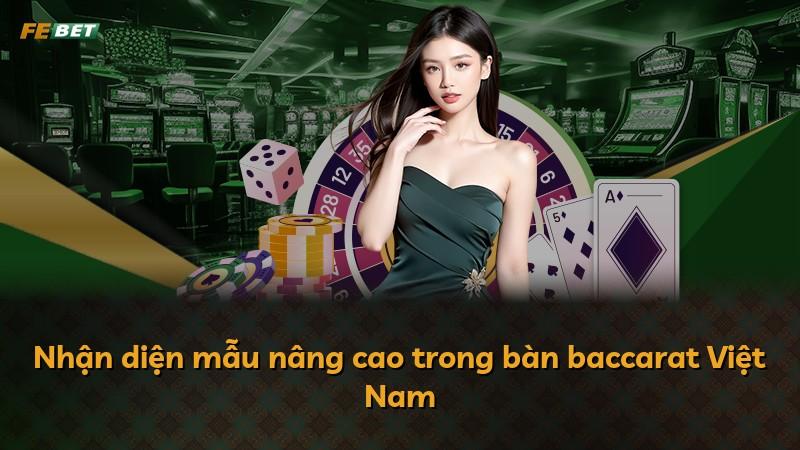 Nhận diện mẫu nâng cao trong bàn baccarat Việt Nam