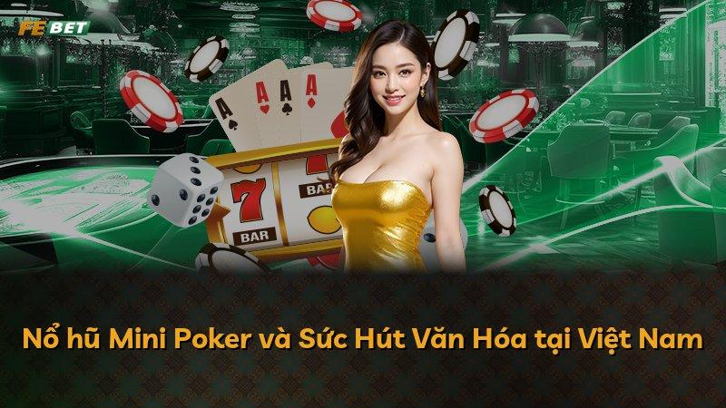 Nổ hũ Mini Poker và Sức Hút Văn Hóa tại Việt Nam