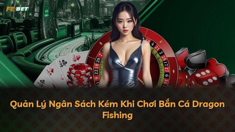 Quản Lý Ngân Sách Kém Khi Chơi Bắn Cá Dragon Fishing