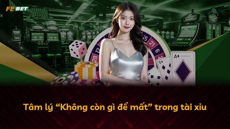 Tâm lý “Không còn gì để mất” trong tài xỉu