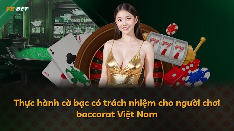 Thực hành cờ bạc có trách nhiệm cho người chơi baccarat Việt Nam