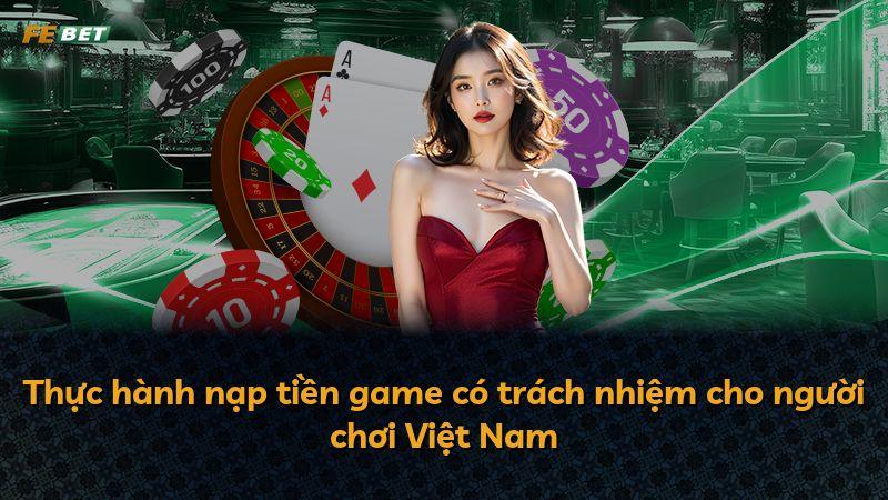 Thực hành nạp tiền game có trách nhiệm cho người chơi Việt Nam