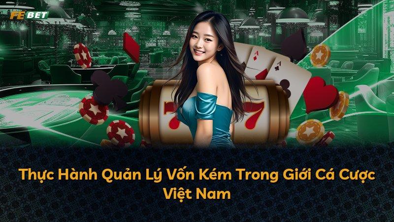 Thực Hành Quản Lý Vốn Kém Trong Giới Cá Cược Việt Nam