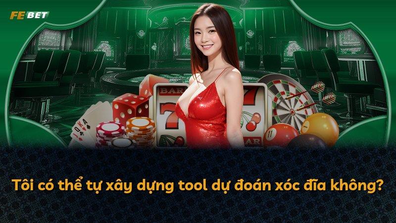 Tôi có thể tự xây dựng tool dự đoán xóc đĩa không?