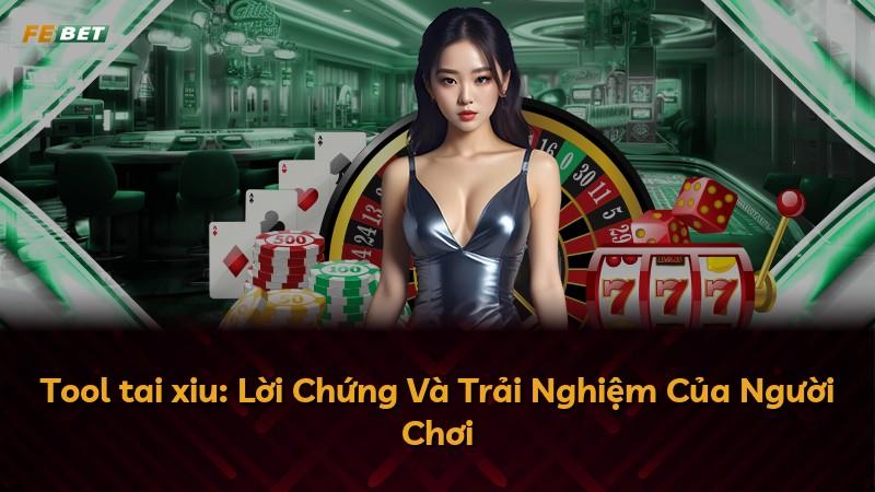 Tool tai xiu: Lời Chứng Và Trải Nghiệm Của Người Chơi