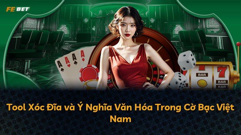 Tool Xóc Đĩa và Ý Nghĩa Văn Hóa Trong Cờ Bạc Việt Nam
