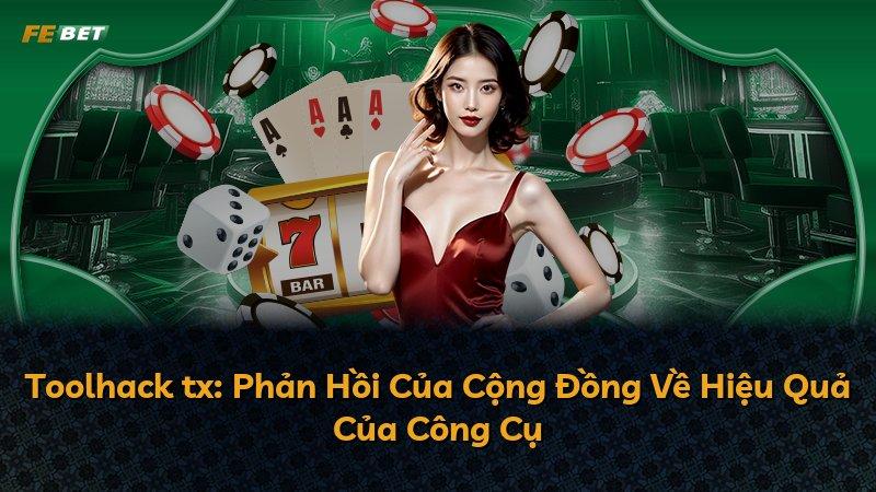 Toolhack tx: Phản Hồi Của Cộng Đồng Về Hiệu Quả Của Công Cụ