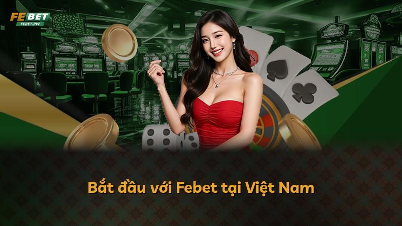 Bắt đầu với Febet tại Việt Nam