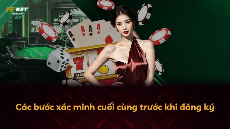 Các bước xác minh cuối cùng trước khi đăng ký