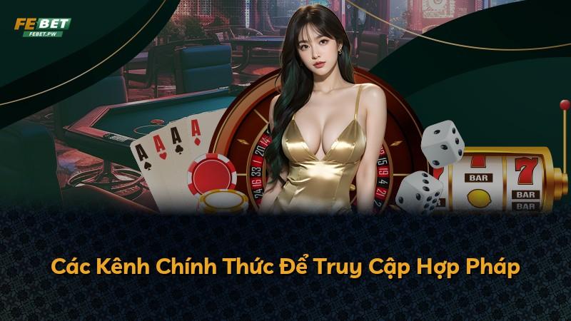 Các Kênh Chính Thức Để Truy Cập Hợp Pháp