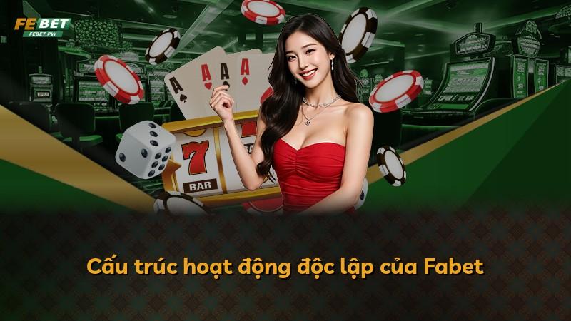 Cấu trúc hoạt động độc lập của Fabet