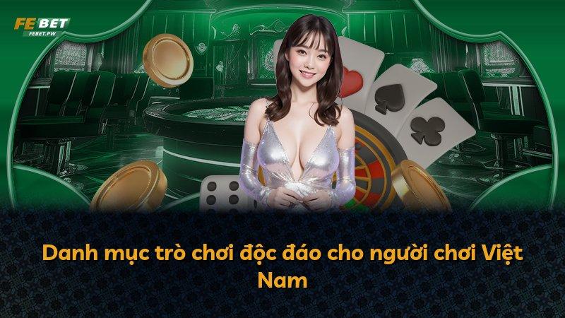 Danh mục trò chơi độc đáo cho người chơi Việt Nam