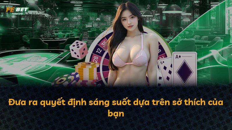 Đưa ra quyết định sáng suốt dựa trên sở thích của bạn