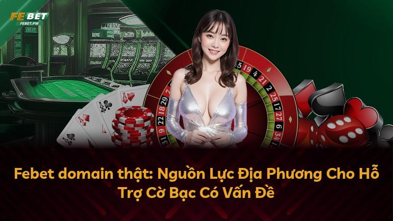 Febet domain thật: Nguồn Lực Địa Phương Cho Hỗ Trợ Cờ Bạc Có Vấn Đề