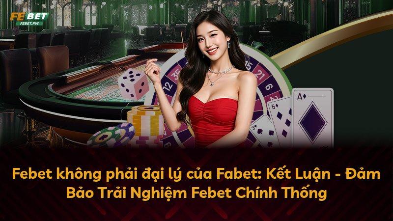 Febet không phải đại lý của Fabet: Kết Luận - Đảm Bảo Trải Nghiệm Febet Chính Thống