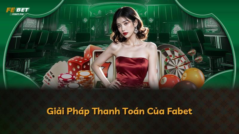 Giải Pháp Thanh Toán Của Fabet