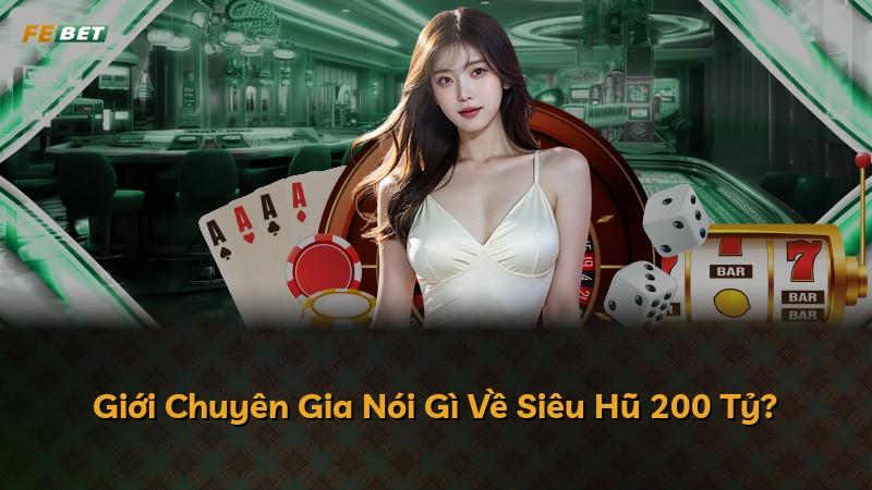 Giới Chuyên Gia Nói Gì Về Siêu Hũ 200 Tỷ?