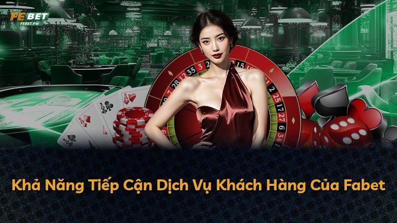 Khả Năng Tiếp Cận Dịch Vụ Khách Hàng Của Fabet