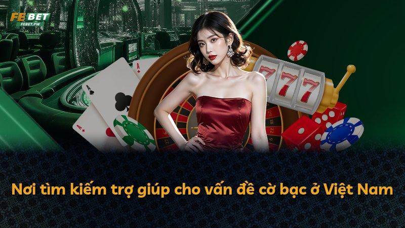Nơi tìm kiếm trợ giúp cho vấn đề cờ bạc ở Việt Nam